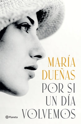 Por Si Un Día Volvemos (Novela Histórica) / If One Day We Come Together (a Historical Novel) by Dueñas, María