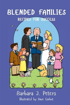 Blended Families: Recipes for Success Barbara J Peters