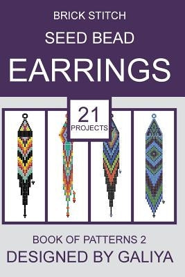 Brick Stitch Seed Bead Earrings. Book of Patterns 2: 21 Projects Paperback Createspace Independent Publishing Platform