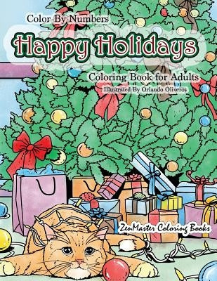 Color By Numbers Happy Holidays Coloring Book for Adults: A Christmas Adult Color By Numbers Coloring Book With Holiday Scenes and Designs For Relaxat Paperback Createspace Independent Publishing Platform