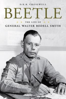 Beetle: The Life of General Walter Bedell Smith Paperback University Press of Kentucky