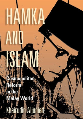 Hamka and Islam: Cosmopolitan Reform in the Malay World Paperback Southeast Asia Program Publications