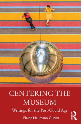 Centering the Museum: Writings for the Post-Covid Age Paperback Routledge