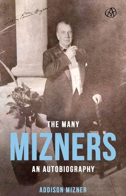 The Many Mizners: An Autobiography Paperback Dean Street Press