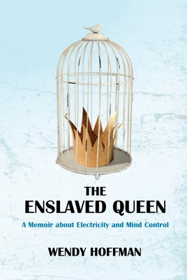 The Enslaved Queen: A Memoir about Electricity and Mind Control Paperback Aeon Books