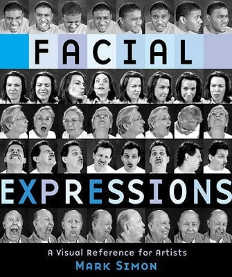 Facial Expressions: A Visual Reference for Artists Watson-Guptill