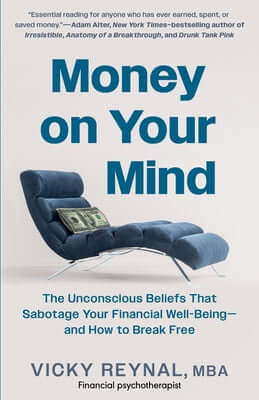 Money on Your Mind: The Unconscious Beliefs That Sabotage Your Financial Well-Being - And How to Break Free Paperback Experiment