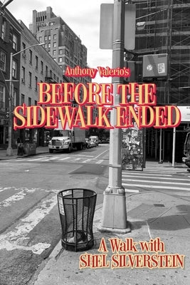 Before the Sidewalk Ended: A Walk with Shel Silverstein Paperback Daisy H. Productions L.L.C.