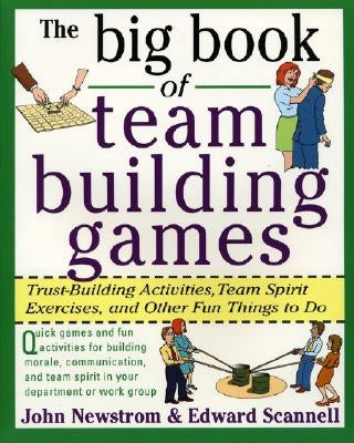 The Big Book of Team Building Games: Trust-Building Activities, Team Spirit Exercises, and Other Fun Things to Do Paperback McGraw-Hill Companies