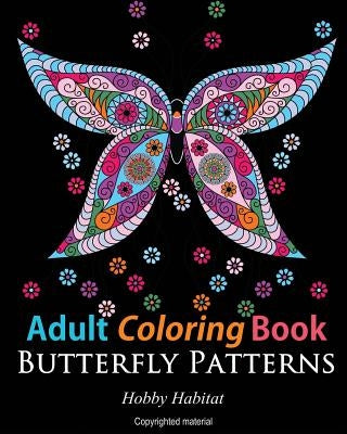 Adult Coloring Books: Butterfly Zentangle Patterns: 31 Beautiful, Stress Relieving Butterfly Coloring Designs Paperback Createspace Independent Publishing Platform