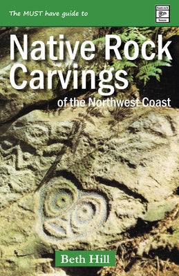 Guide to Indigenous Rock Carvings of the Northwest Coast: Petroglyphs and Rubbings of the Pacific Northwest Paperback Hancock House