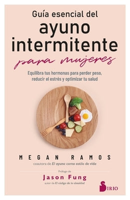 Guía Esencial del Ayuno Intermitente Para Mujeres by Ramos, Megan