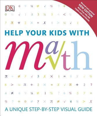 Help Your Kids with Math: A Unique Step-By-Step Visual Guide DK Publishing (Dorling Kindersley)
