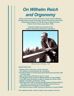 On Wilhelm Reich and Orgonomy: Reich in Denmark, Atomic Accidents, Bomb Tests & Weather, Cloudbusting in Israel & Namibia, Summerhill School Slandere Paperback Natural Energy Works