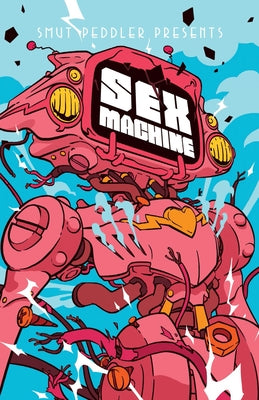 Smut Peddler Presents: Sex Machine Paperback Iron Circus Comics