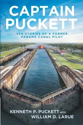 Captain Puckett: Sea stories of a former Panama Canal pilot Paperback Chestnut Heights Publishing