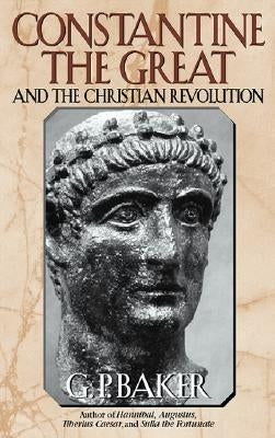 Constantine the Great: And the Christian Revolution Paperback Cooper Square Press