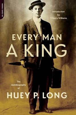 Every Man a King: The Autobiography of Huey P. Long Paperback Da Capo Press