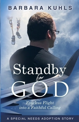Standby for God: Fearless Flight into a Faithful Calling Paperback Barbara Kuhls