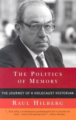 The Politics of Memory: The Journey of a Holocaust Historian Paperback Ivan R. Dee Publisher