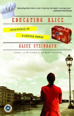 Educating Alice: Adventures of a Curious Woman Paperback Random House Trade