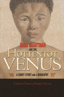Sara Baartman and the Hottentot Venus: A Ghost Story and a Biography Paperback Princeton University Press