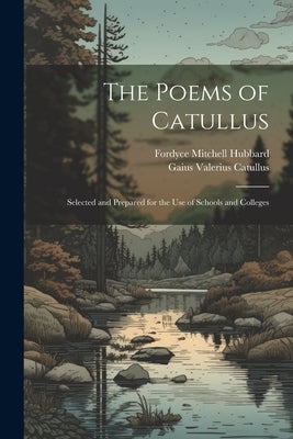 The Poems of Catullus: Selected and Prepared for the Use of Schools and Colleges Paperback Legare Street Press