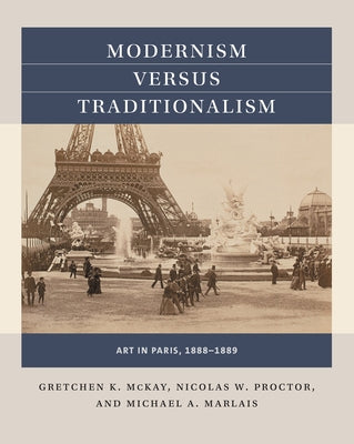 Modernism Versus Traditionalism: Art in Paris, 1888-1889 Paperback University of North Carolina Press