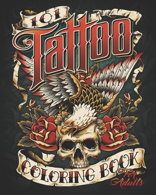 101 Tattoo Design Coloring Book for Adults: 101 Coloring Pages with Beautiful Tattoo Designs For Adult Relaxation by Vintage Press Publishing