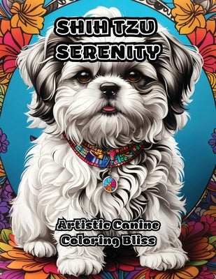 Shih Tzu Serenity: Artistic Canine Coloring Bliss Paperback Colorzen
