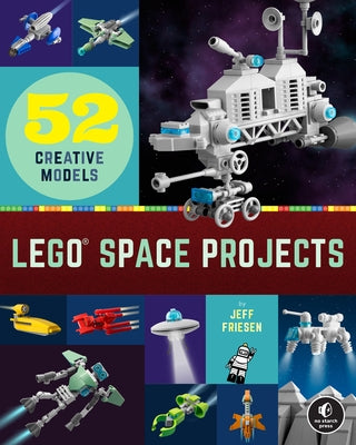 Lego Space Projects: 52 Creative Models No Starch Press