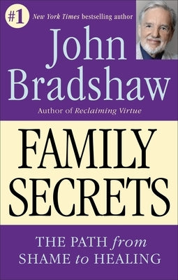 Family Secrets: The Path from Shame to Healing Paperback Bantam
