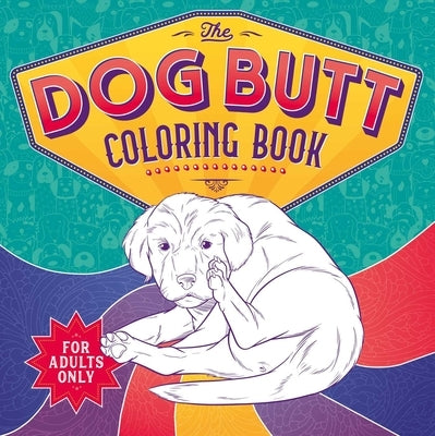 The Dog Butt Coloring Book: Adult Coloring Book Paperback Igloo Books