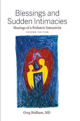 Blessings and Sudden Intimacies: Musings of a Pediatric Intensivist Paperback Pathbinder Publishing, LLC