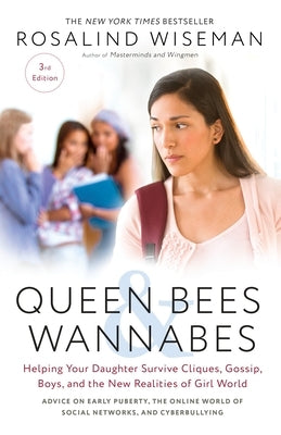 Queen Bees and Wannabes, 3rd Edition: Helping Your Daughter Survive Cliques, Gossip, Boys, and the New Realities of Girl World Paperback Harmony