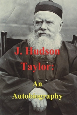 J. Hudson Taylor: An Autobiography Paperback Must Have Books