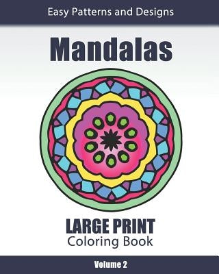 Mandalas Large Print Coloring Book: Easy to See Patterns and Designs for Beginners & Seniors: for Relaxation and Stress Relief - Volume 2 Paperback Amazing Color Art