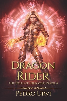 Dragon Rider: (The Path of Dragons, Book 4) by Urvi, Pedro