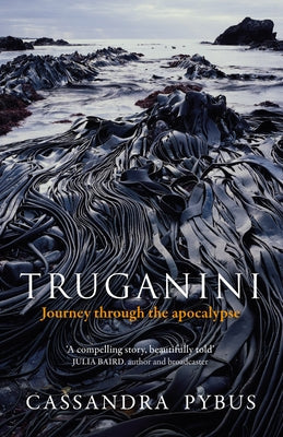 Truganini: Journey Through the Apocalypse Allen & Unwin