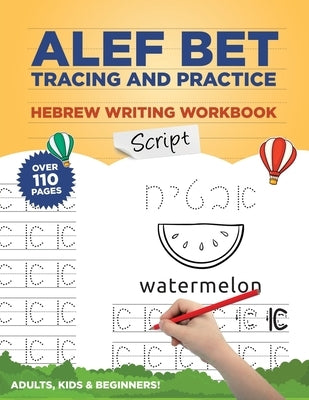 Alef Bet Tracing and Practice Hebrew Writing Workbook Script: Learn to write Hebrew Alphabet, Cursive Alef Bet workbook for beginners, primer for kids Paperback Independently Published