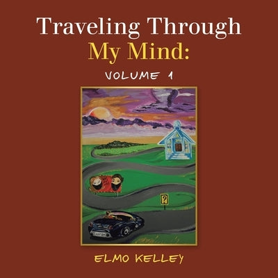 Traveling Through My Mind: Volume 1 Paperback iUniverse
