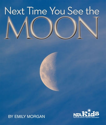 Next Time You See the Moon Paperback National Science Teachers Association