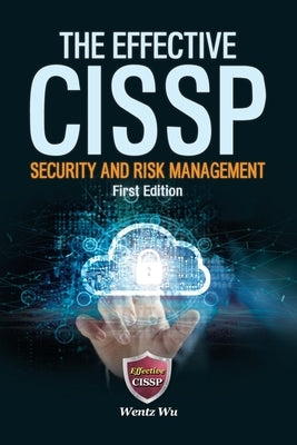 The Effective CISSP: Security and Risk Management Paperback Wentz Wu