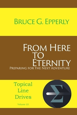 From Here to Eternity: Preparing for the Next Adventure Paperback Energion Publications