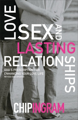 Love, Sex, and Lasting Relationships: God's Prescription for Enhancing Your Love Life Paperback Baker Books