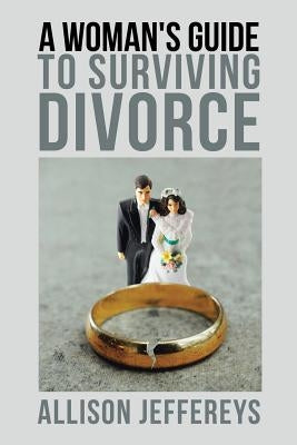 A Woman's Guide to Surviving Divorce Paperback Balboa Press