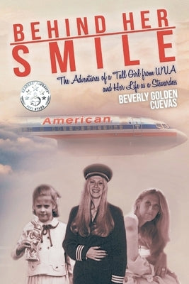 Behind Her Smile: The Adventures of a Tall Girl from WVA and Her Life as a Stewardess Paperback Urlink Print & Media, LLC