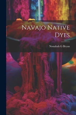 Navajo Native Dyes Paperback Legare Street Press