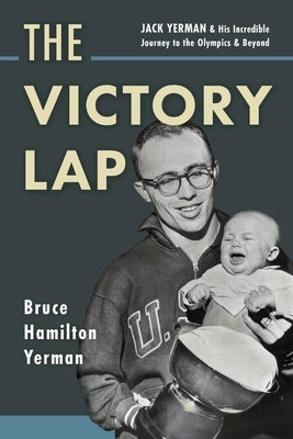 The Victory Lap: Jack Yerman and His Incredible Journey to the Olympics and Beyond Paperback Bookbaby