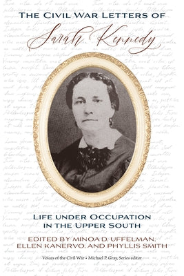The Civil War Letters of Sarah Kennedy: Life Under Occupation in the Upper South Paperback Univ Tennessee Press